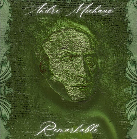 André Michaux: Intrepid Botanist André Michaux: Intrepid Botanist